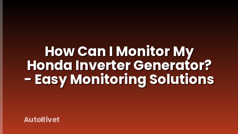 How Can I Monitor My Honda Inverter Generator? - Easy Monitoring Solutions