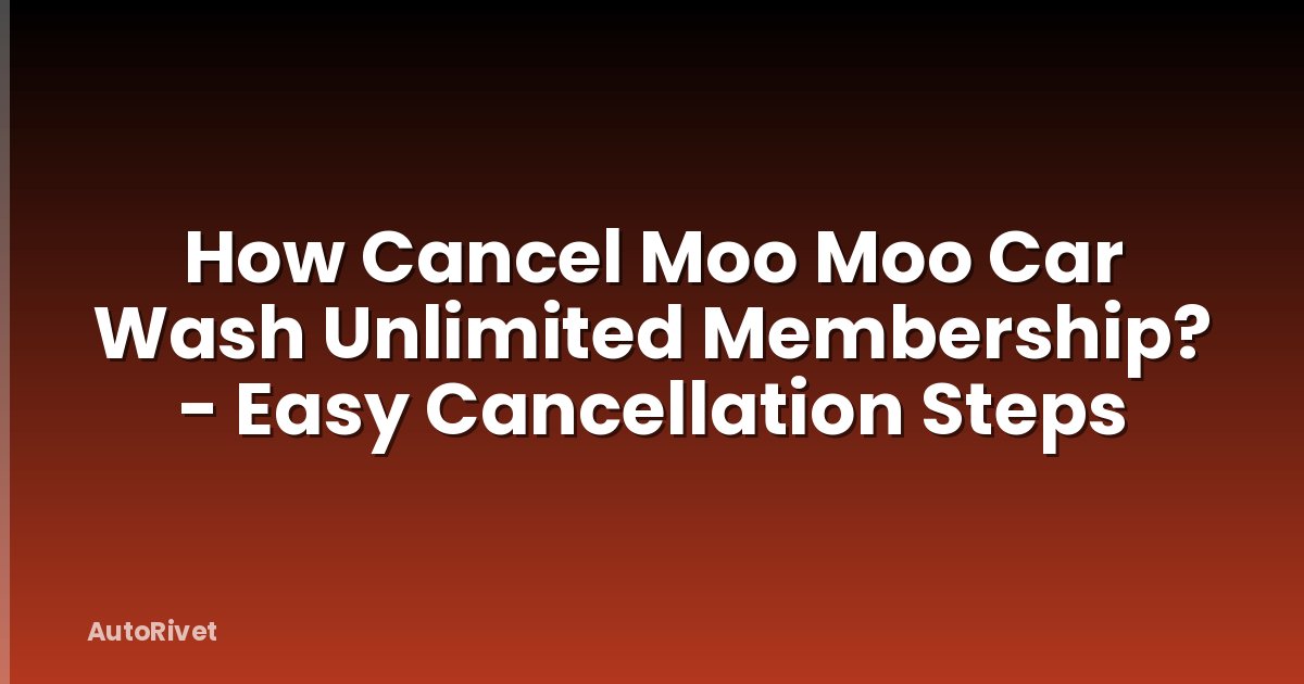 How Cancel Moo Moo Car Wash Unlimited Membership? - Easy Cancellation Steps