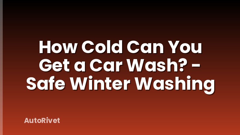 How Cold Can You Get a Car Wash? - Safe Winter Washing