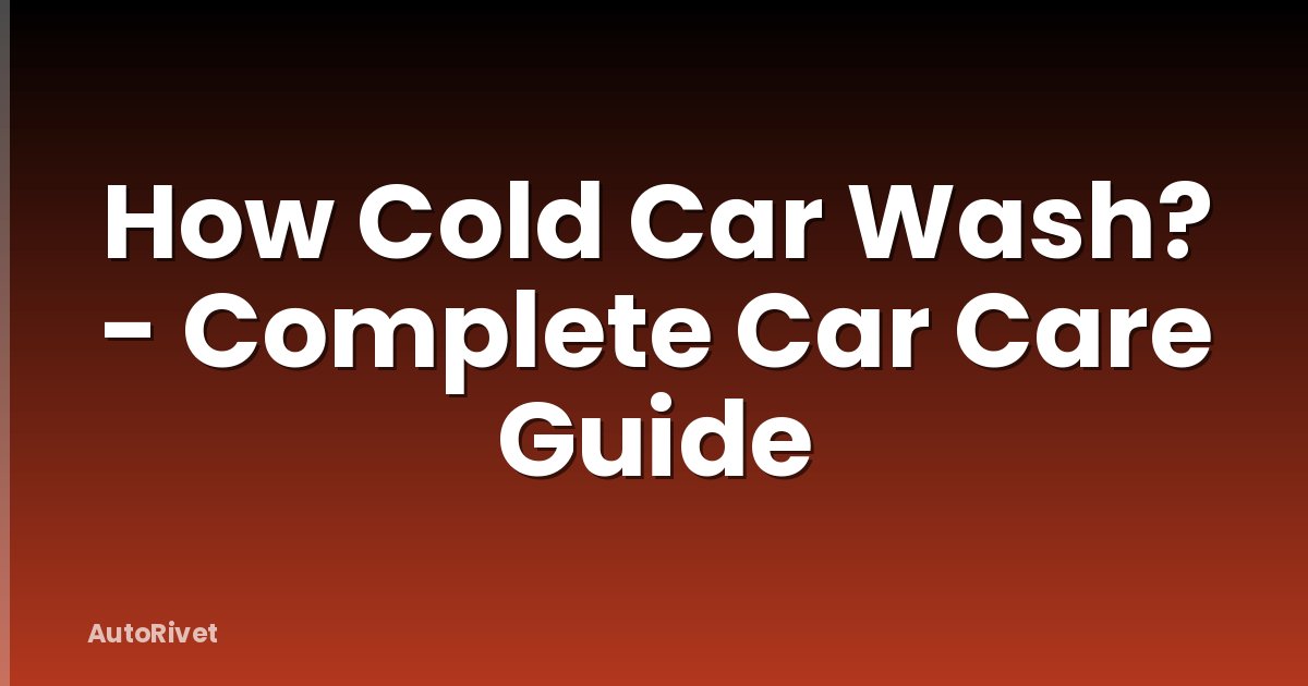 How Cold Car Wash? - Complete Car Care Guide