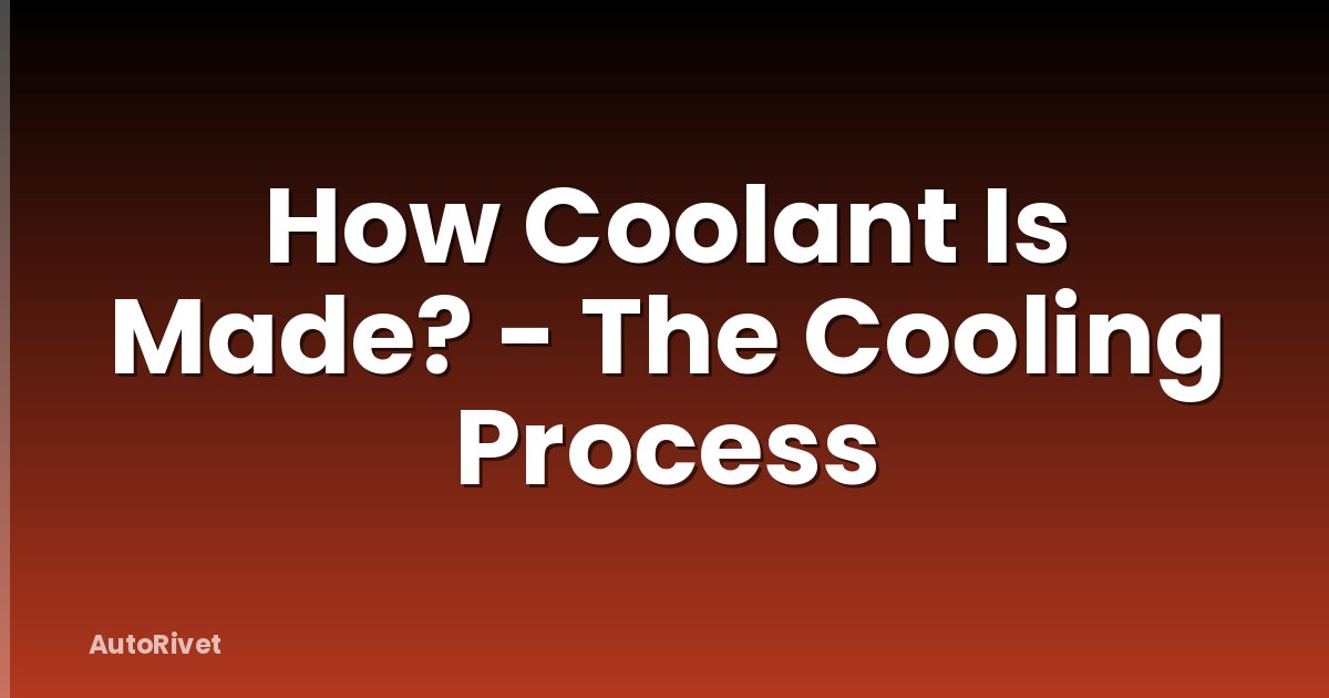 How Coolant Is Made? - The Cooling Process