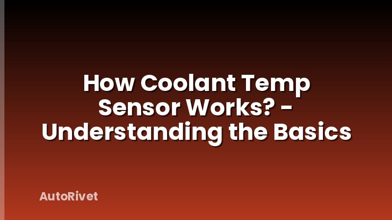 How Coolant Temp Sensor Works? - Understanding the Basics