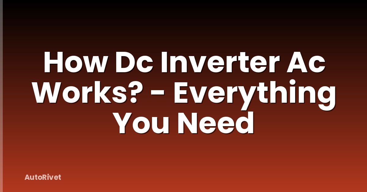 How Dc Inverter Ac Works? - Everything You Need