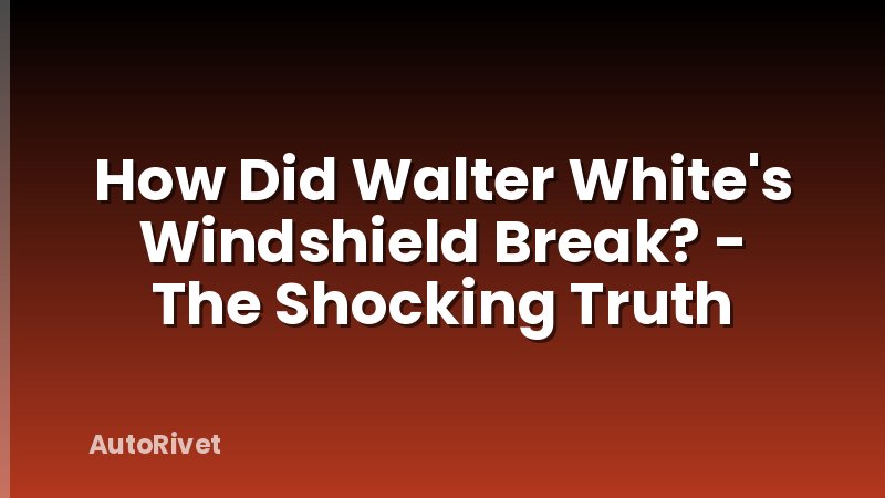 How Did Walter White's Windshield Break? - The Shocking Truth