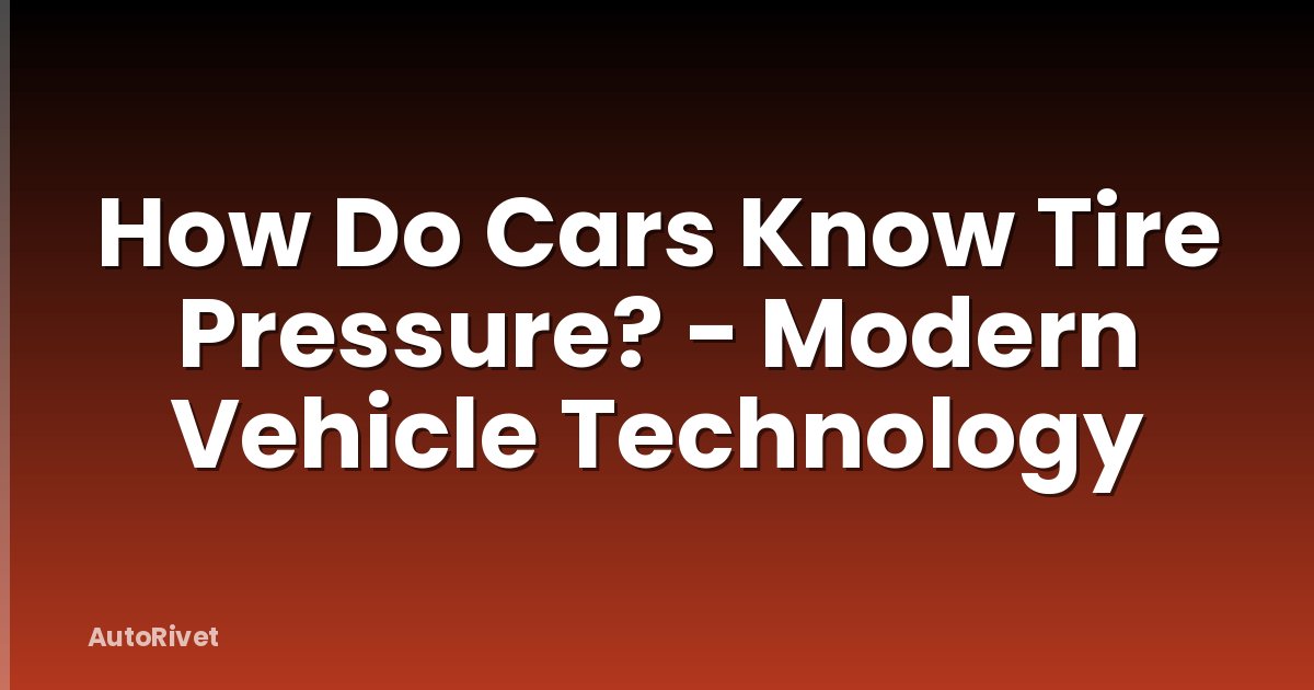 How Do Cars Know Tire Pressure? - Modern Vehicle Technology