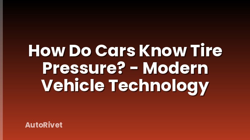 How Do Cars Know Tire Pressure? - Modern Vehicle Technology