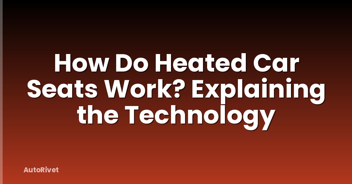 How Do Heated Car Seats Work? Explaining the Technology