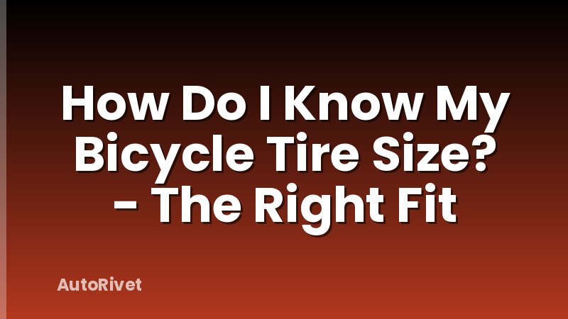 How Do I Know My Bicycle Tire Size? - The Right Fit