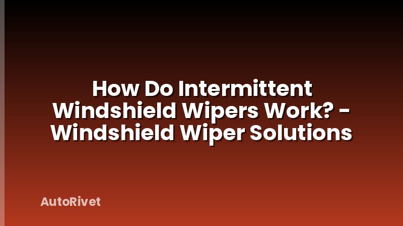 How Do Intermittent Windshield Wipers Work? - Windshield Wiper Solutions