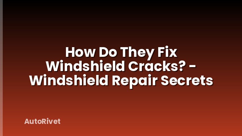 How Do They Fix Windshield Cracks? - Windshield Repair Secrets