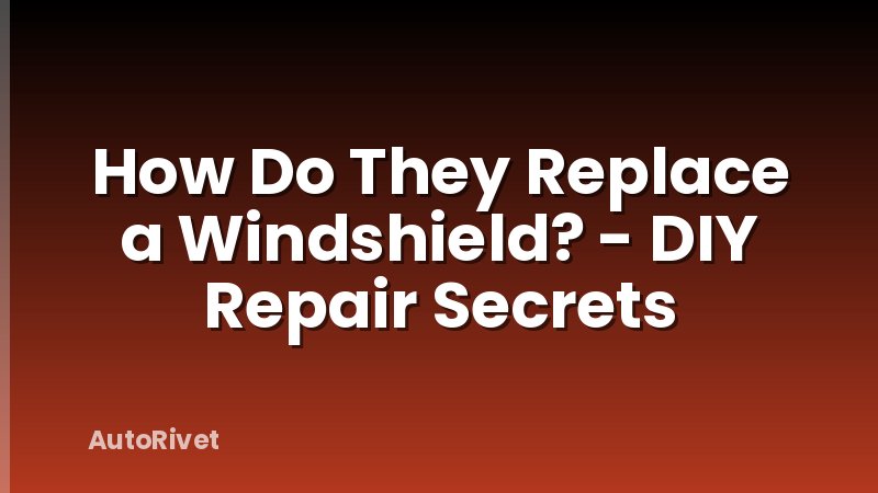 How Do They Replace a Windshield? - DIY Repair Secrets