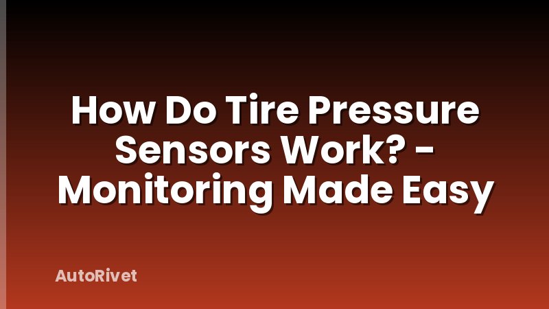 How Do Tire Pressure Sensors Work? - Monitoring Made Easy