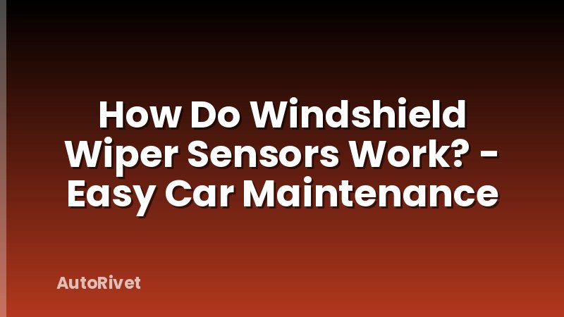 How Do Windshield Wiper Sensors Work? - Easy Car Maintenance