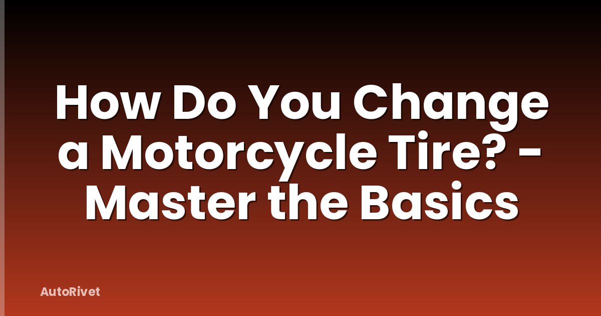 How Do You Change a Motorcycle Tire? - Master the Basics