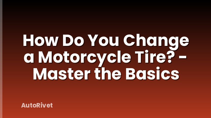 How Do You Change a Motorcycle Tire? - Master the Basics