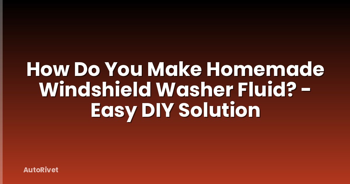 How Do You Make Homemade Windshield Washer Fluid? - Easy DIY Solution