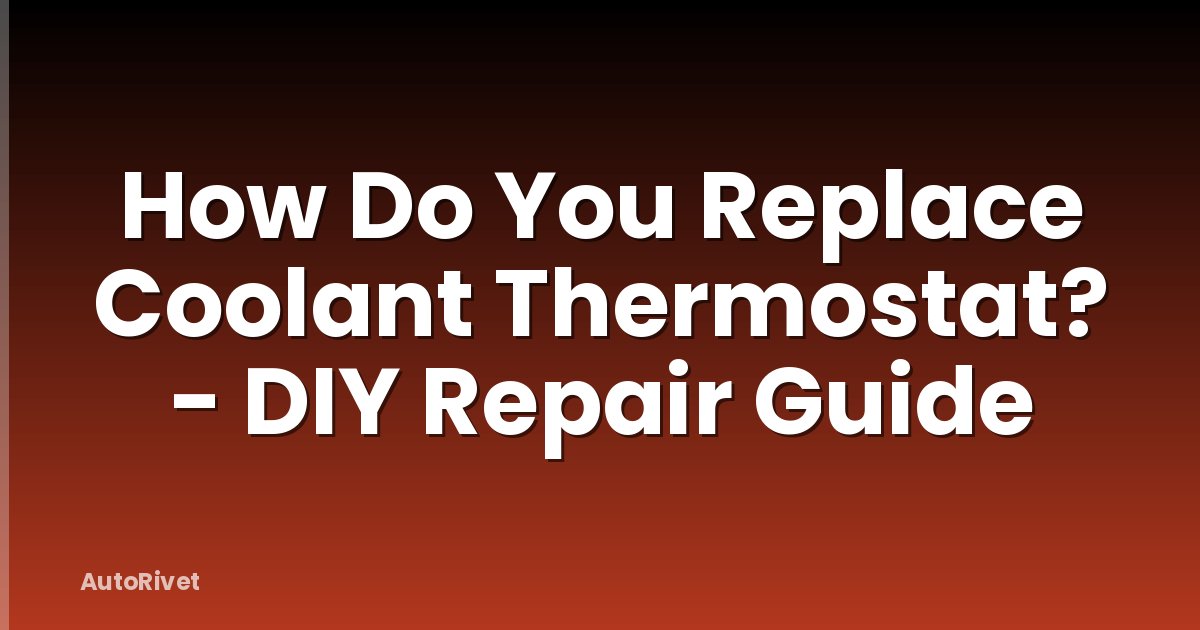 How Do You Replace Coolant Thermostat? - DIY Repair Guide