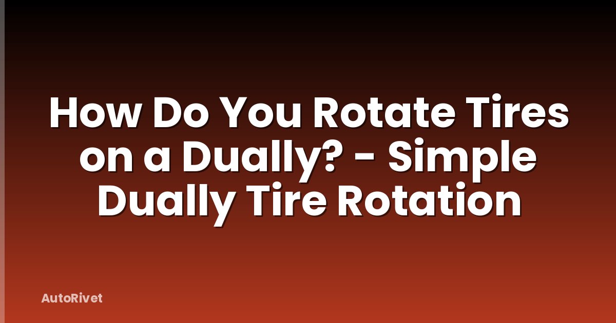 How Do You Rotate Tires on a Dually? - Simple Dually Tire Rotation