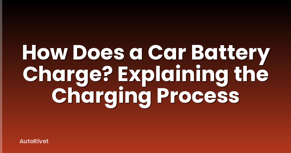 How Does a Car Battery Charge? Explaining the Charging Process
