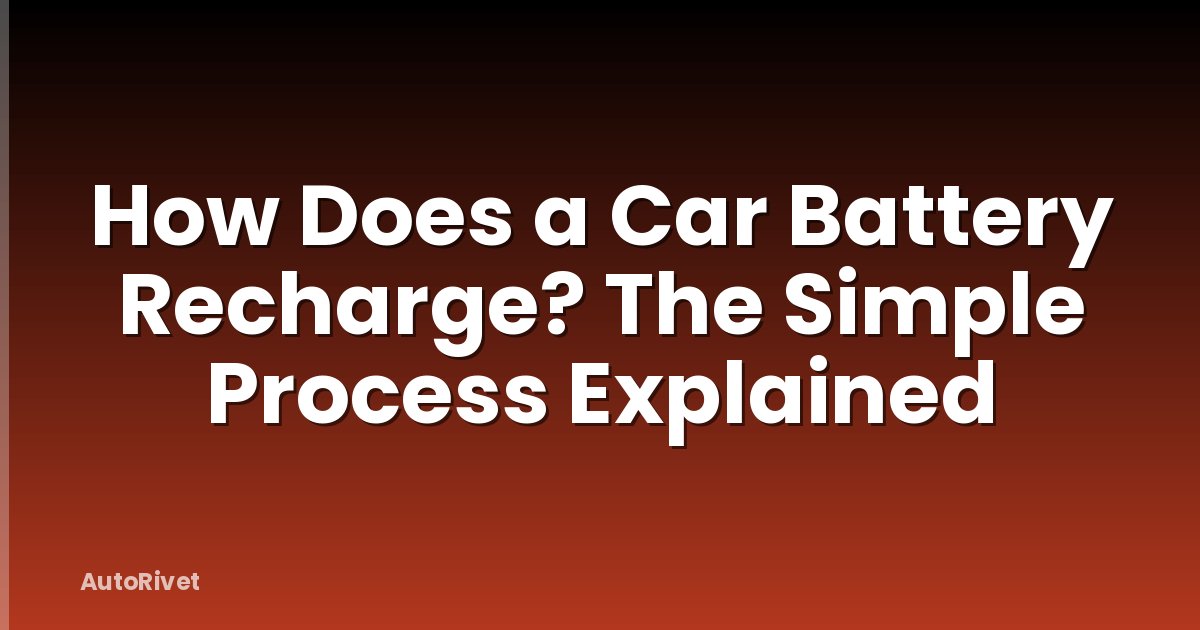 How Does a Car Battery Recharge? The Simple Process Explained