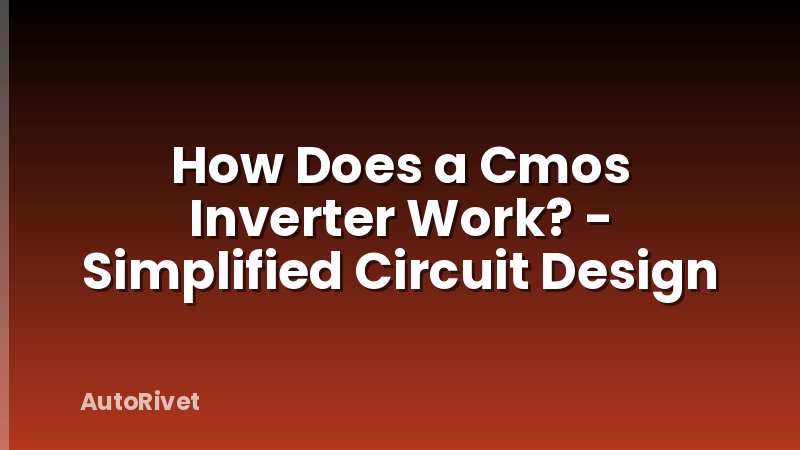 How Does a Cmos Inverter Work? - Simplified Circuit Design