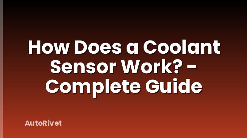 How Does a Coolant Sensor Work? - Complete Guide