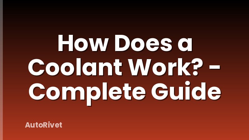 How Does a Coolant Work? - Complete Guide