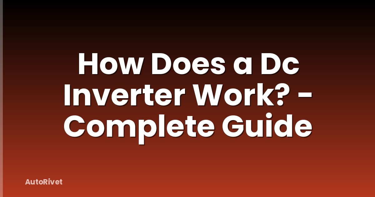 How Does a Dc Inverter Work? - Complete Guide