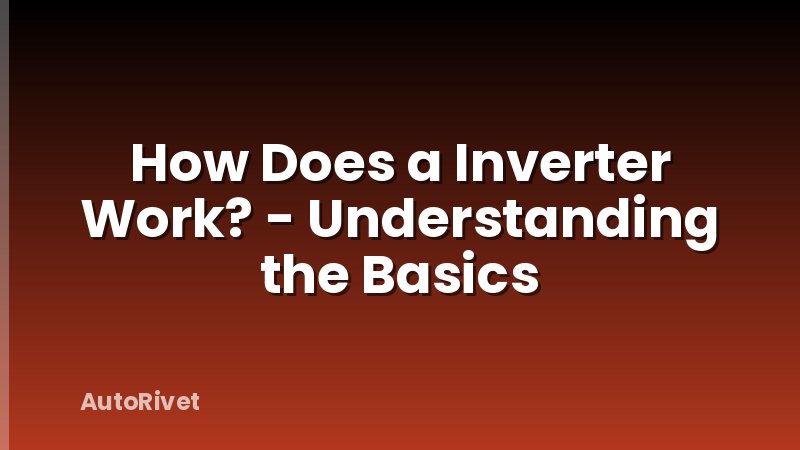 How Does a Inverter Work? - Understanding the Basics