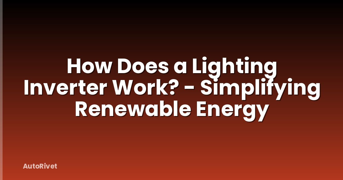 How Does a Lighting Inverter Work? - Simplifying Renewable Energy
