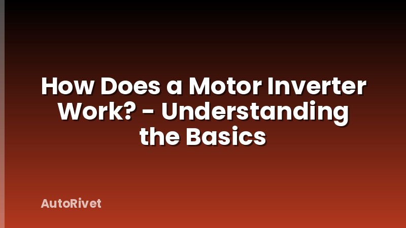 How Does a Motor Inverter Work? - Understanding the Basics