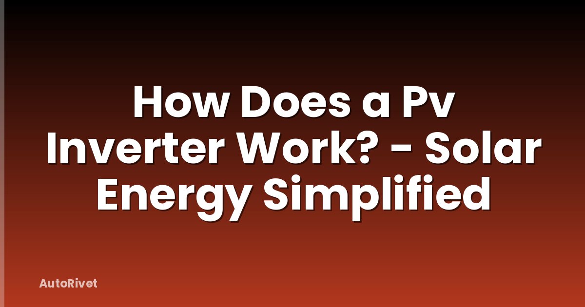 How Does a Pv Inverter Work? - Solar Energy Simplified