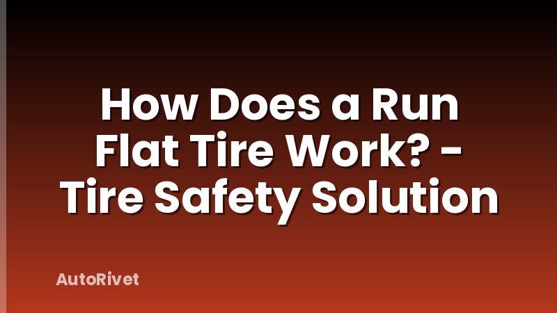 How Does a Run Flat Tire Work? - Tire Safety Solution