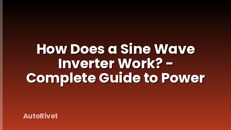 How Does a Sine Wave Inverter Work? - Complete Guide to Power