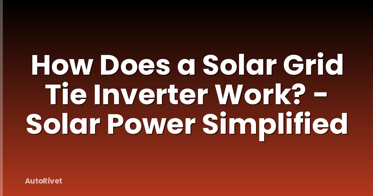 How Does a Solar Grid Tie Inverter Work? - Solar Power Simplified