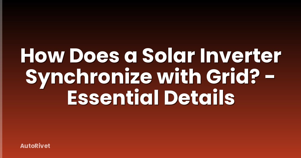 How Does a Solar Inverter Synchronize with Grid? - Essential Details