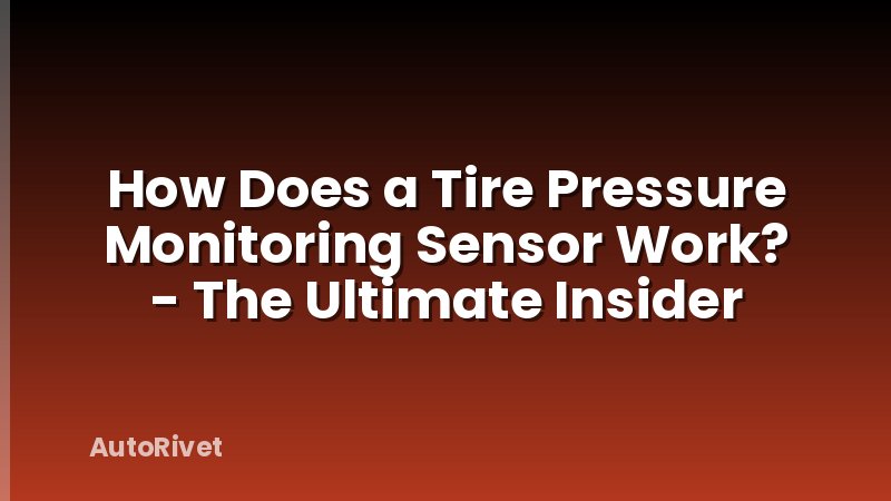 How Does a Tire Pressure Monitoring Sensor Work? - The Ultimate Insider