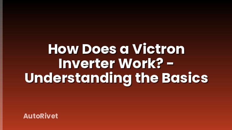 How Does a Victron Inverter Work? - Understanding the Basics