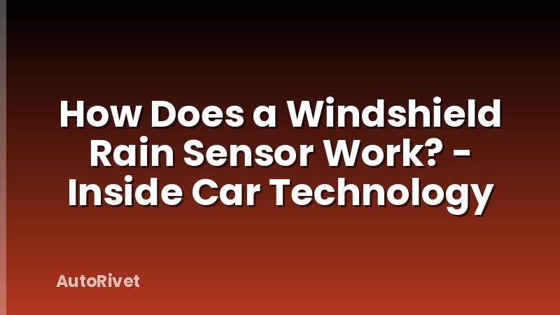 How Does a Windshield Rain Sensor Work? - Inside Car Technology