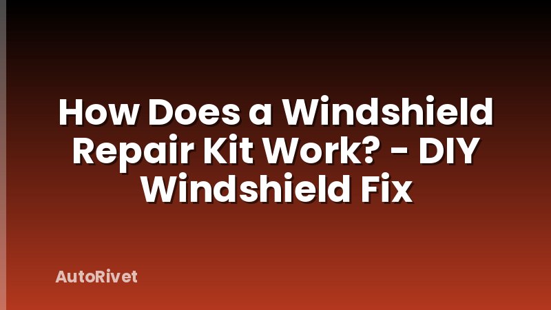 How Does a Windshield Repair Kit Work? - DIY Windshield Fix