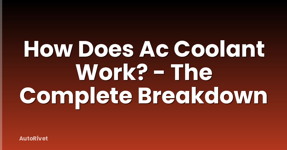 How Does Ac Coolant Work? - The Complete Breakdown