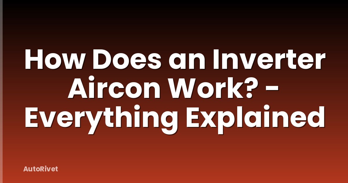 How Does an Inverter Aircon Work? - Everything Explained