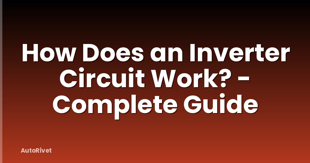 How Does an Inverter Circuit Work? - Complete Guide