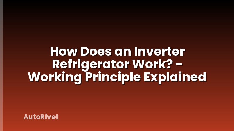 How Does an Inverter Refrigerator Work? - Working Principle Explained