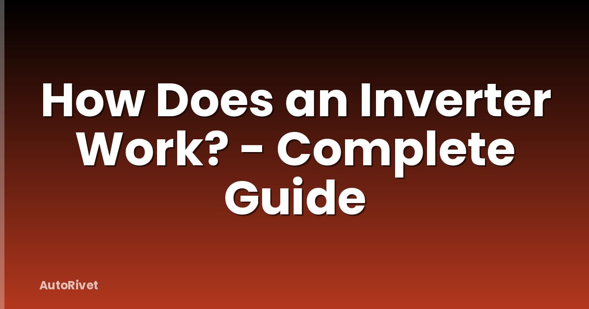 How Does an Inverter Work? - Complete Guide