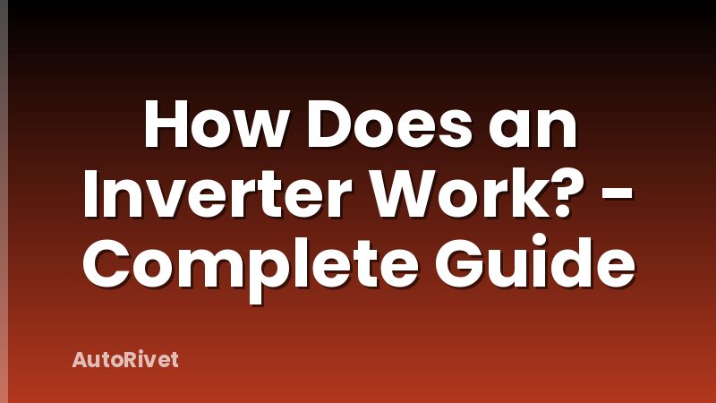 How Does an Inverter Work? - Complete Guide