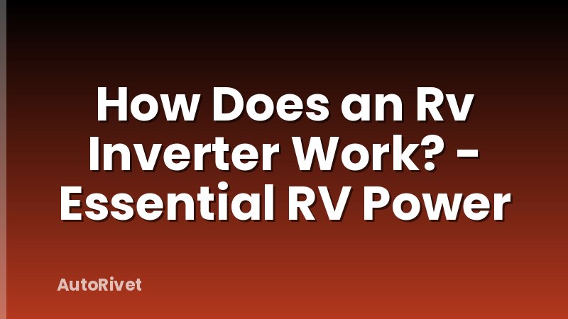 How Does an Rv Inverter Work? - Essential RV Power