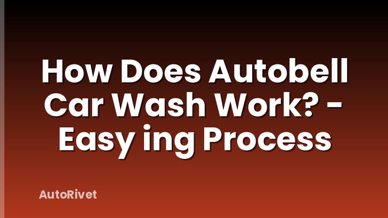 How Does Autobell Car Wash Work? - Easy ing Process