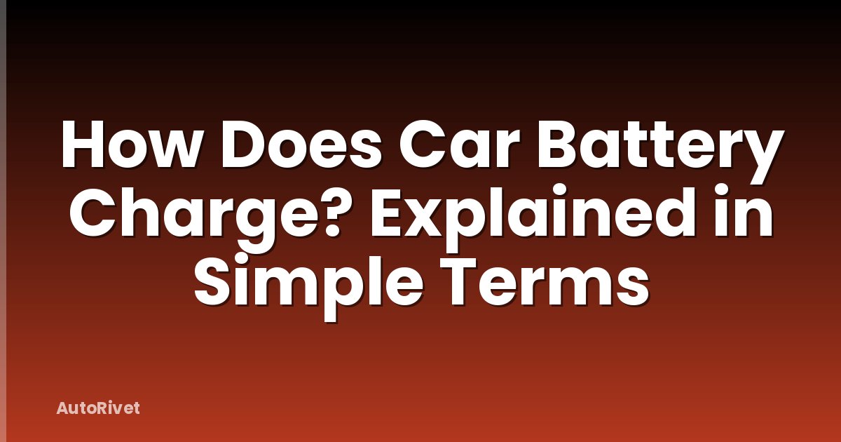 How Does Car Battery Charge? Explained in Simple Terms