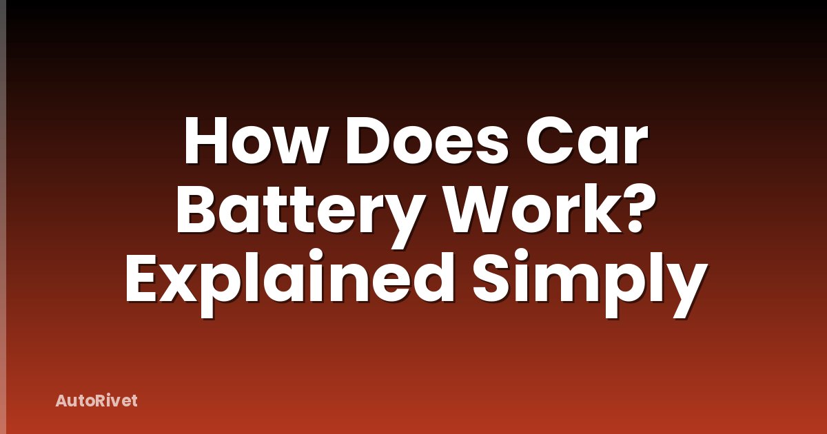 How Does Car Battery Work? Explained Simply